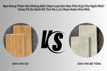 Định Hình Phong Cách Sống Từ Nền Sàn: Lựa Chọn Tinh Tế Giữa Chất Liệu Gỗ Và Bê Tông